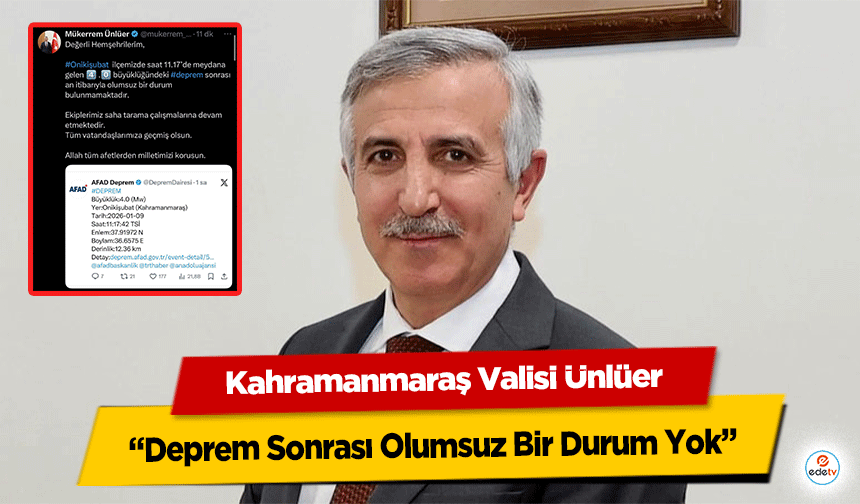 Kahramanmaraş Valisi Ünlüer: "Deprem Sonrası Olumsuz Bir Durum Yok"