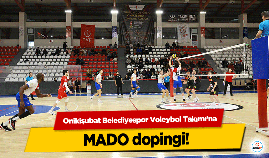 Onikişubat Belediyespor Voleybol Takımı’na MADO dopingi!