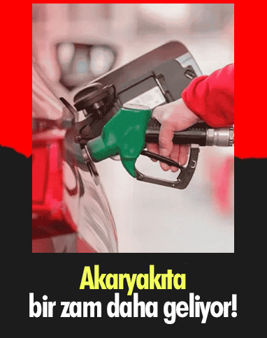 Akaryakıta bir zam daha geliyor!