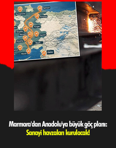 Marmara'dan Anadolu'ya büyük göç planı: Sanayi havzaları kurulacak