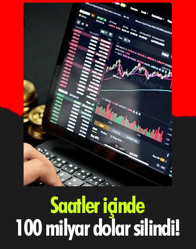 Saatler içinde 100 milyar dolar silindi!