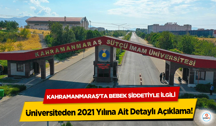 Kahramanmaraş’ta Bebek Şiddetiyle İlgili Üniversiteden 2021 Yılına Ait Detaylı Açıklama!