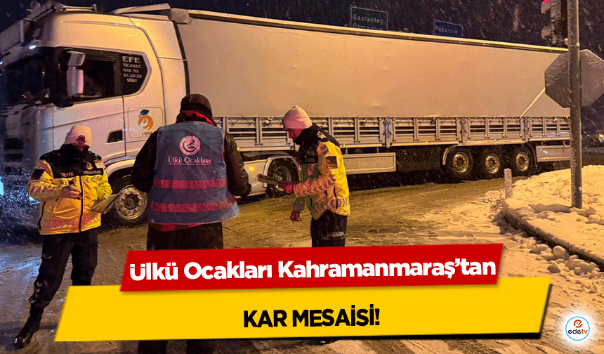 Ülkü Ocakları Kahramanmaraş’tan kar mesaisi!