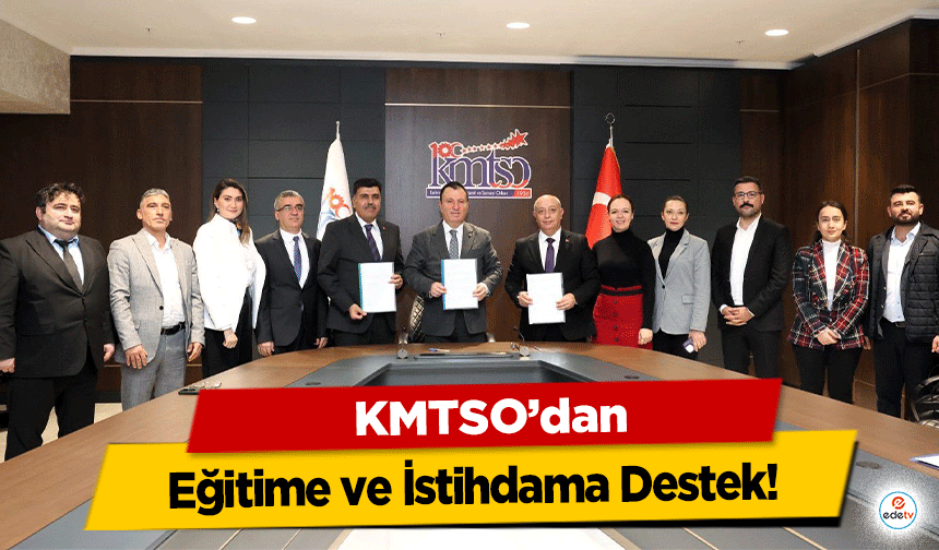 KMTSO’dan Eğitime ve İstihdama Destek!
