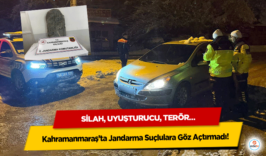 Silah, Uyuşturucu, Terör… Kahramanmaraş’ta Jandarma Suçlulara Göz Açtırmadı