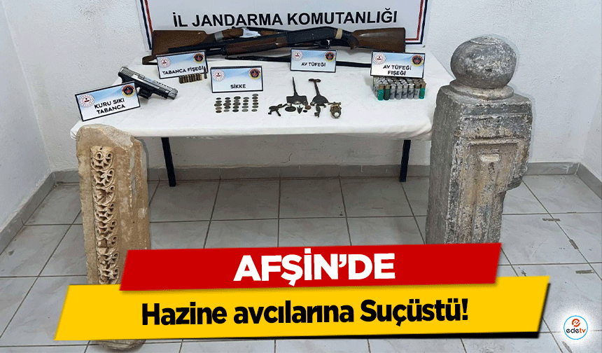 Afşin’de hazine avcılarına Suçüstü!