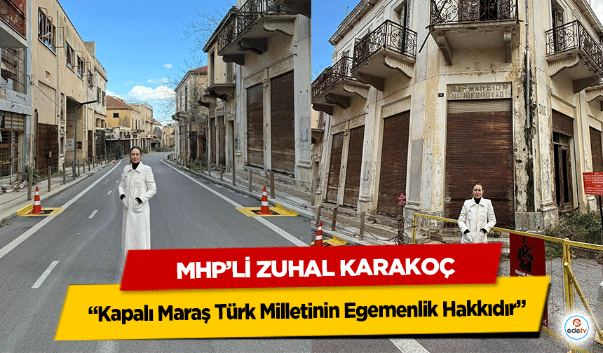 MHP’li Zuhal Karakoç: "Kapalı Maraş Türk Milletinin Egemenlik Hakkıdır"