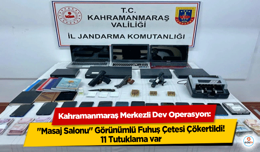 Kahramanmaraş Merkezli Dev Operasyon: "Masaj Salonu" Görünümlü Fuhuş Çetesi Çökertildi! 11 Tutuklama var