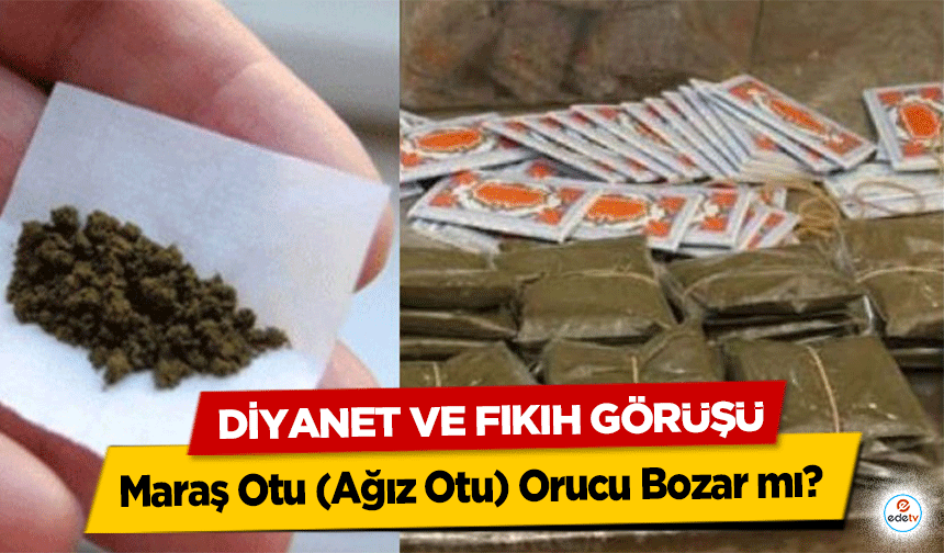 Maraş Otu (Ağız Otu) Orucu Bozar mı? Diyanet ve Fıkıh Görüşü