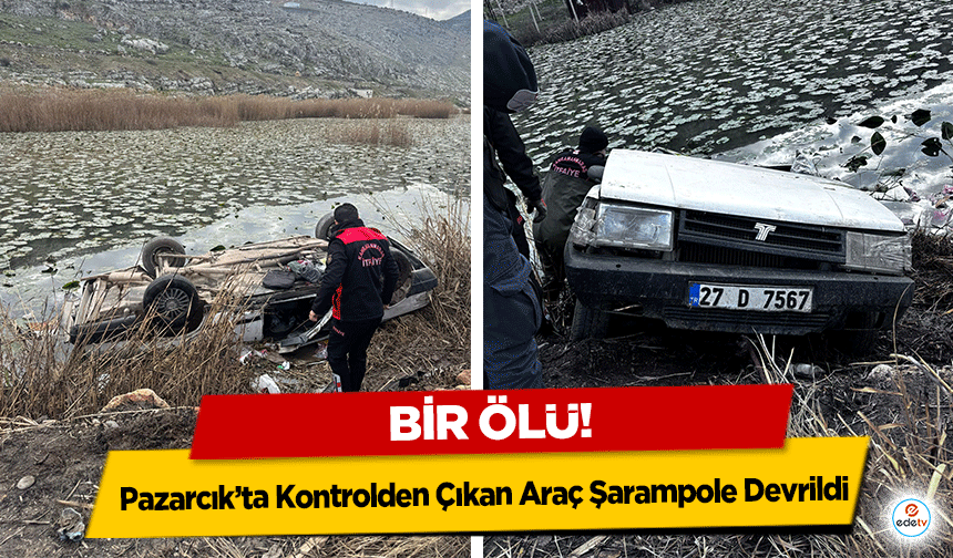 Pazarcık’ta Kontrolden Çıkan Araç Şarampole Devrildi, 1 Ölü!