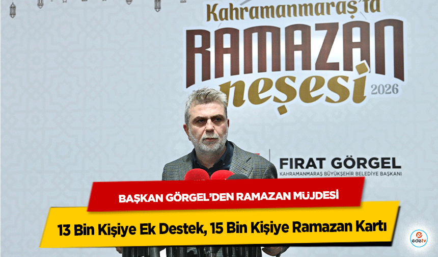 Başkan Görgel’den Ramazan Müjdesi; 13 Bin Kişiye Ek Destek, 15 Bin Kişiye Ramazan Kartı