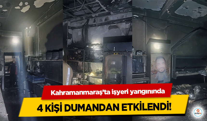 Kahramanmaraş’ta işyeri yangınında 4 kişi dumandan etkilendi!