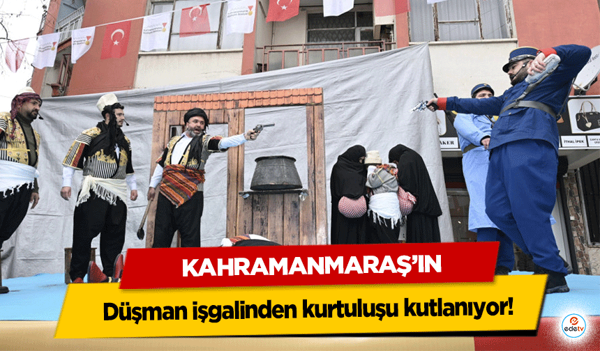 Kahramanmaraş’ın Düşman işgalinden kurtuluşu kutlanıyor!