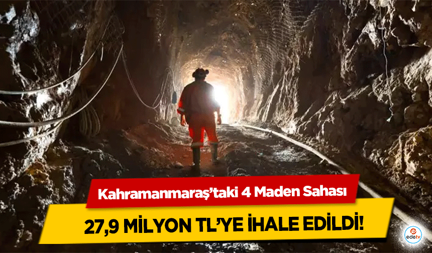 Kahramanmaraş’taki 4 Maden Sahası 27,9 Milyon Tl’ye İhale Edildi!