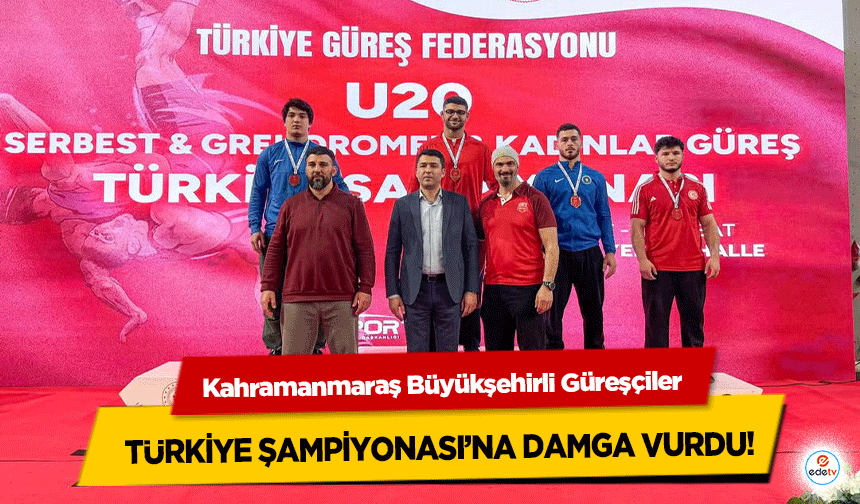 Kahramanmaraş Büyükşehirli Güreşçiler Türkiye Şampiyonası’na Damga Vurdu!