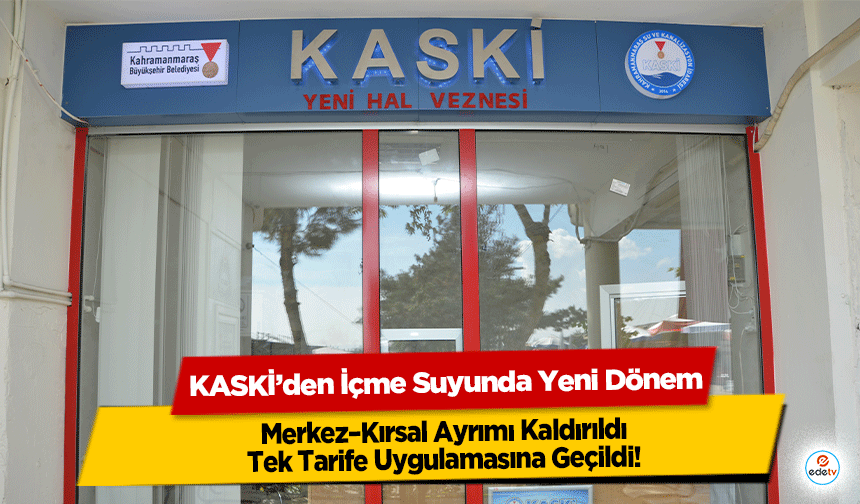 KASKİ’den İçme Suyunda Yeni Dönem! Merkez–Kırsal Ayrımı Kaldırıldı, Tek Tarife Uygulamasına Geçildi