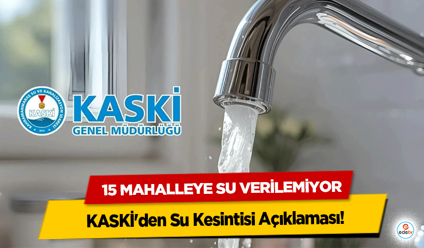 KASKİ'den Su Kesintisi Açıklaması: 15 mahalleye su verilemiyor!