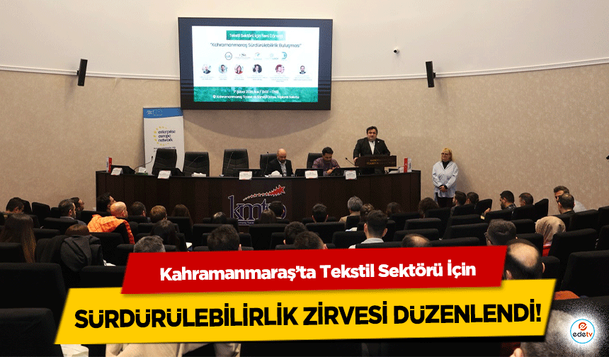 Kahramanmaraş’ta Tekstil Sektörü İçin Sürdürülebilirlik Zirvesi Düzenlendi!