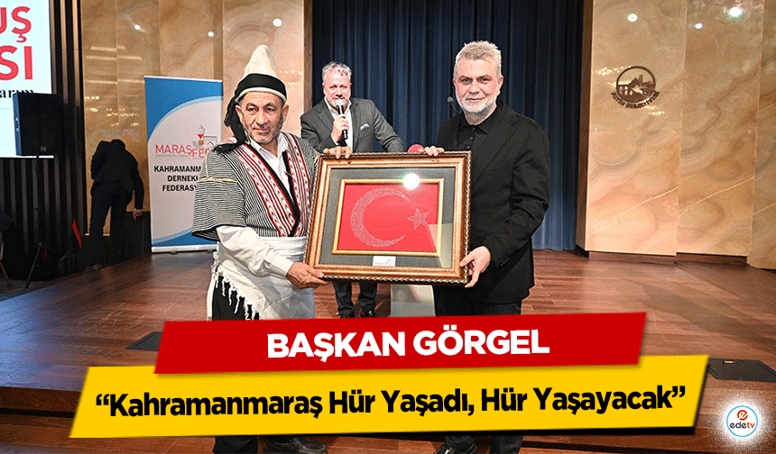Başkan Görgel: “Kahramanmaraş Hür Yaşadı, Hür Yaşayacak”