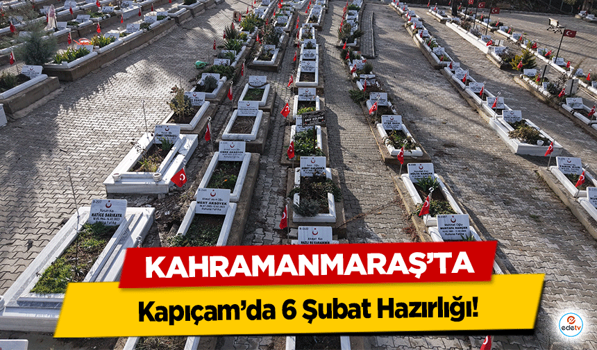 Kahramanmaraş’ta Kapıçam’da 6 Şubat Hazırlığı!