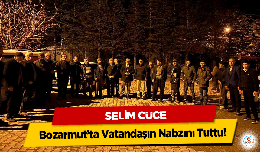 Selim Cüce Bozarmut’ta Vatandaşın Nabzını Tuttu!