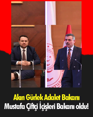 Akın Gürlek Adalet Bakanı, Mustafa Çiftçi İçişleri Bakanı oldu!