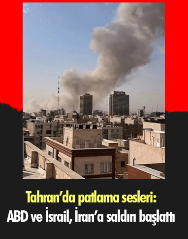 Tahran’da patlama sesleri: ABD ve İsrail, İran’a saldırı başlattı