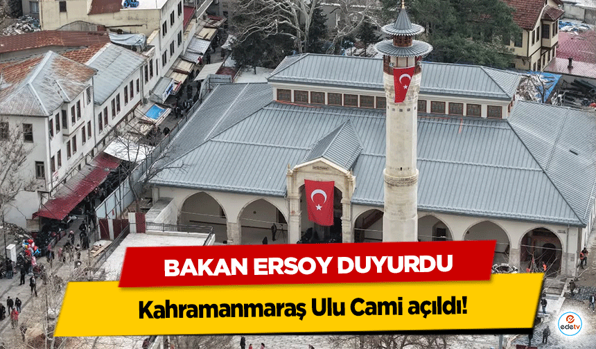 Bakan Ersoy Duyurdu, Kahramanmaraş Ulu Cami açıldı!