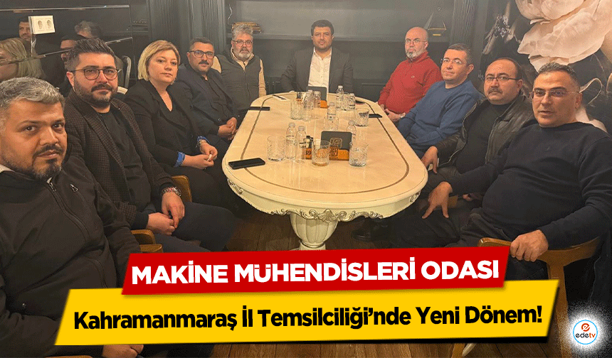 Makine Mühendisleri Odası Kahramanmaraş İl Temsilciliği’nde Yeni Dönem!