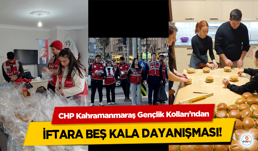 CHP Kahramanmaraş Gençlik Kolları’ndan İftara Beş Kala Dayanışması!