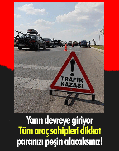 Yarın devreye giriyor, tüm araç sahipleri dikkat, paranızı peşin alacaksınız