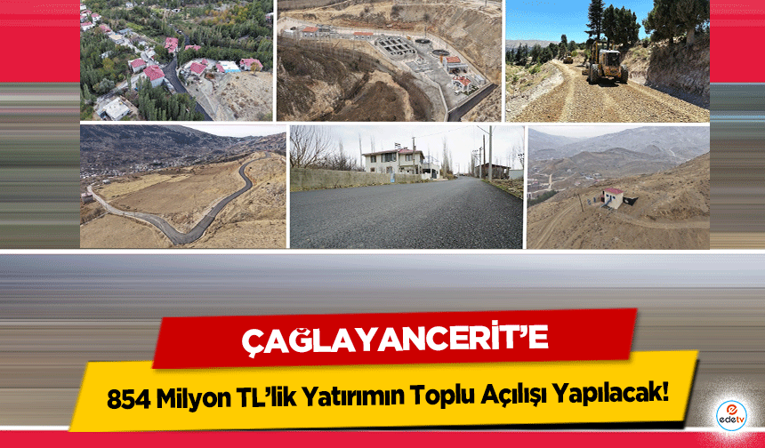 Çağlayancerit’e 854 Milyon TL’lik Yatırımın Toplu Açılışı Yapılacak!