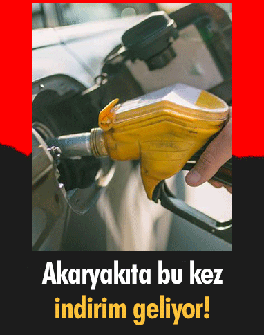 Akaryakıta bu kez indirim geliyor!
