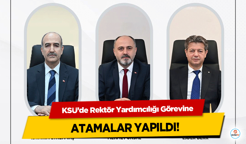 KSÜ’de Rektör Yardımcılığı Görevine atamalar yapıldı!