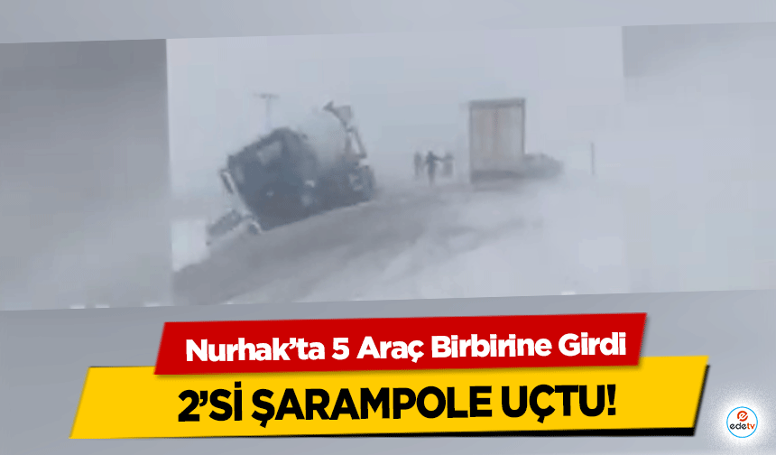 Nurhak’ta 5 Araç Birbirine Girdi, 2’si şarampole uçtu!