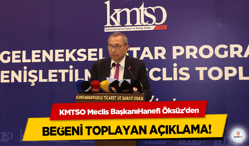 KMTSO Meclis BaşkanıHanefi Öksüz'den Beğeni Toplayan Açıklama!