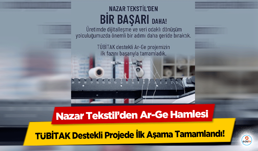 Nazar Tekstil’den Ar-Ge Hamlesi: TÜBİTAK Destekli Projede İlk Aşama Tamamlandı!