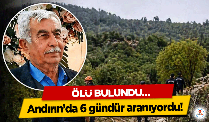 Andırın’da 6 gündür aranıyordu! Ölü Bulundu…