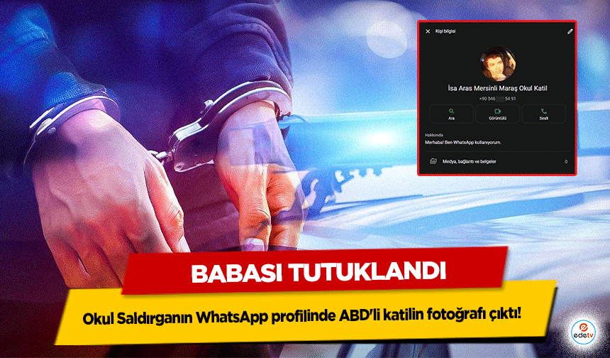 Okul Saldırganın WhatsApp profilinde ABD'li katilin fotoğrafı çıktı! Babası Tutuklandı