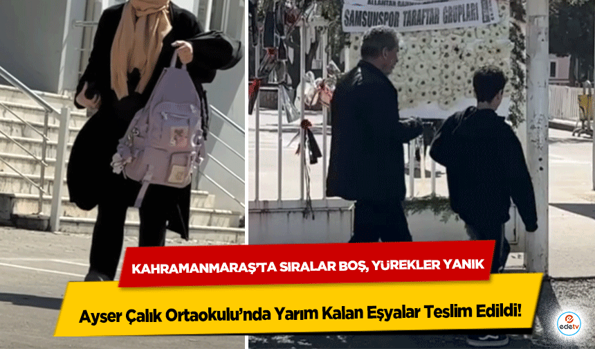 Kahramanmaraş’ta Sıralar Boş, Yürekler Yanık: Ayser Çalık Ortaokulu’nda Yarım Kalan Eşyalar Teslim Edildi