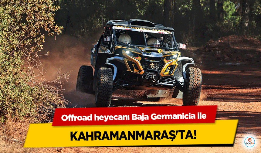 Offroad heyecanı Baja Germanicia ile Kahramanmaraş'ta!