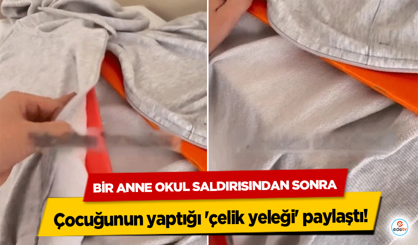 Bir Anne Okul Saldırısından Sonra çocuğunun yaptığı 'çelik yeleği' paylaştı!