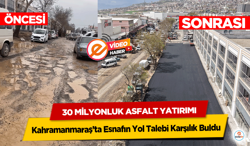 Kahramanmaraş’ta Esnafın Yol Talebi Karşılık Buldu: 30 milyonluk asfalt yatırımı