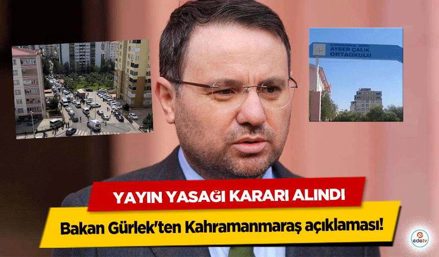 Bakan Gürlek'ten Kahramanmaraş açıklaması! Yayın Yasağı Kararı Alındı