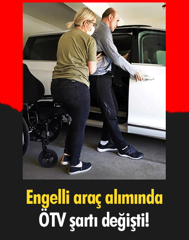 Engelli araç alımında ÖTV şartı değişti!