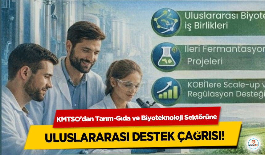 KMTSO’dan Tarım-Gıda ve Biyoteknoloji Sektörüne uluslararası destek çağrısı!