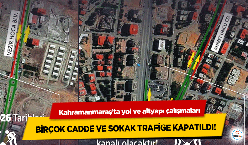 Kahramanmaraş’ta yol ve altyapı çalışmaları: Birçok Cadde ve Sokak Trafiğe Kapatıldı!