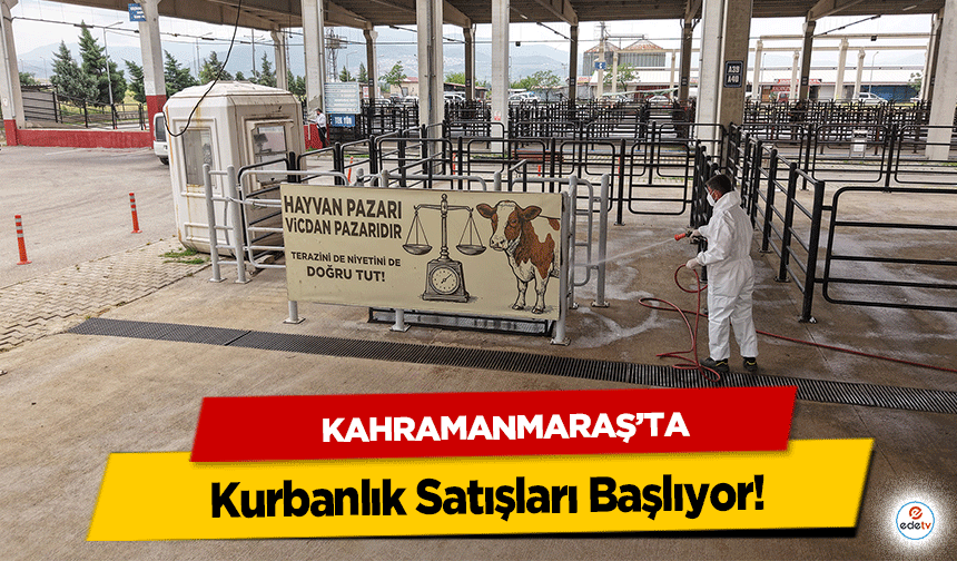 Kahramanmaraş’ta Kurbanlık Satışları Başlıyor!