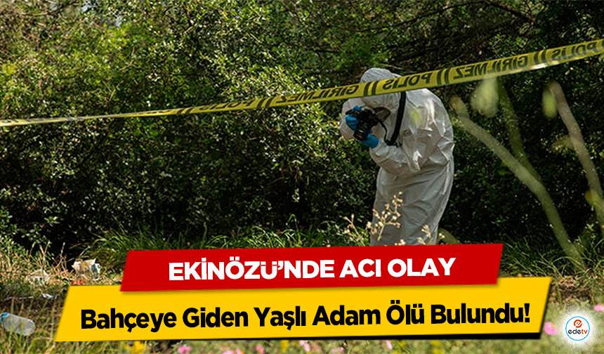 Ekinözü’nde Acı Olay: Bahçeye Giden Yaşlı Adam Ölü Bulundu