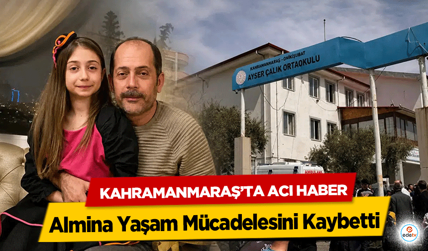 Kahramanmaraş’ta Acı Haber: Almina Yaşam Mücadelesini Kaybetti